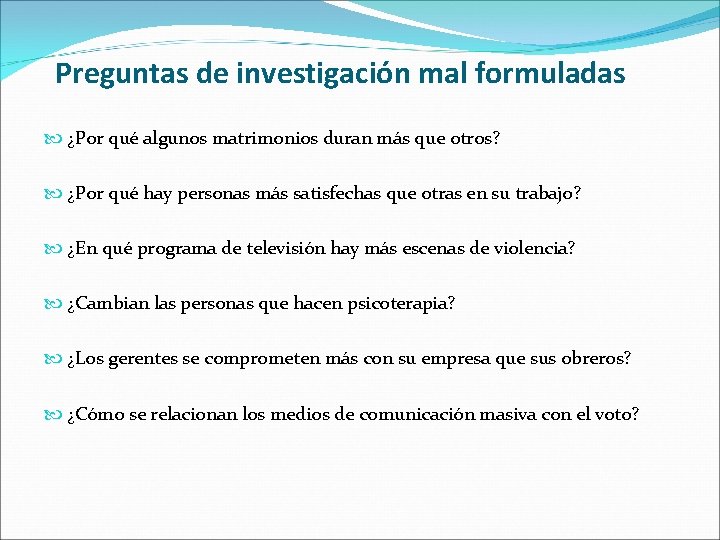Preguntas de investigación mal formuladas ¿Por qué algunos matrimonios duran más que otros? ¿Por Preguntas de investigación mal formuladas ¿Por qué algunos matrimonios duran más que otros? ¿Por