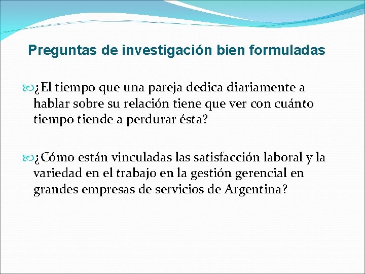 Preguntas de investigación bien formuladas ¿El tiempo que una pareja dedica diariamente a hablar Preguntas de investigación bien formuladas ¿El tiempo que una pareja dedica diariamente a hablar