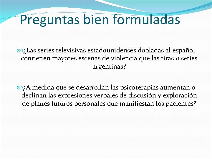 Preguntas bien formuladas ¿Las series televisivas estadounidenses dobladas al español contienen mayores escenas de Preguntas bien formuladas ¿Las series televisivas estadounidenses dobladas al español contienen mayores escenas de
