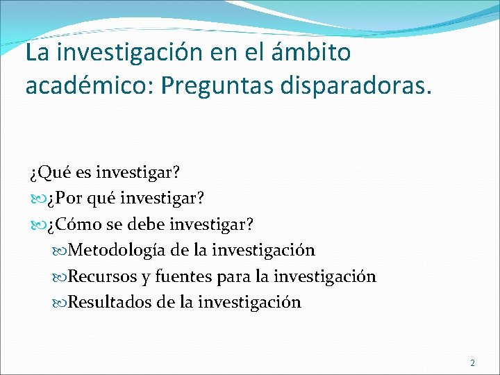 La investigación en el ámbito académico: Preguntas disparadoras. ¿Qué es investigar? ¿Por qué investigar? La investigación en el ámbito académico: Preguntas disparadoras. ¿Qué es investigar? ¿Por qué investigar?