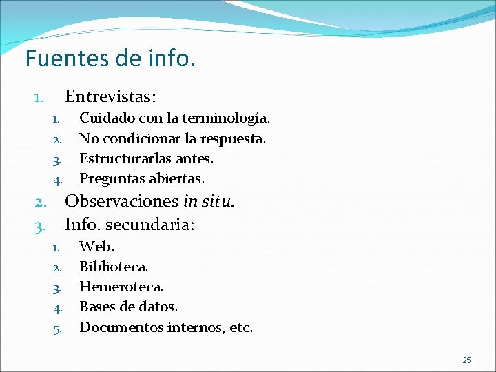 Fuentes de info. Entrevistas: 1. 1. 2. 3. 4. Cuidado con la terminología. No Fuentes de info. Entrevistas: 1. 1. 2. 3. 4. Cuidado con la terminología. No