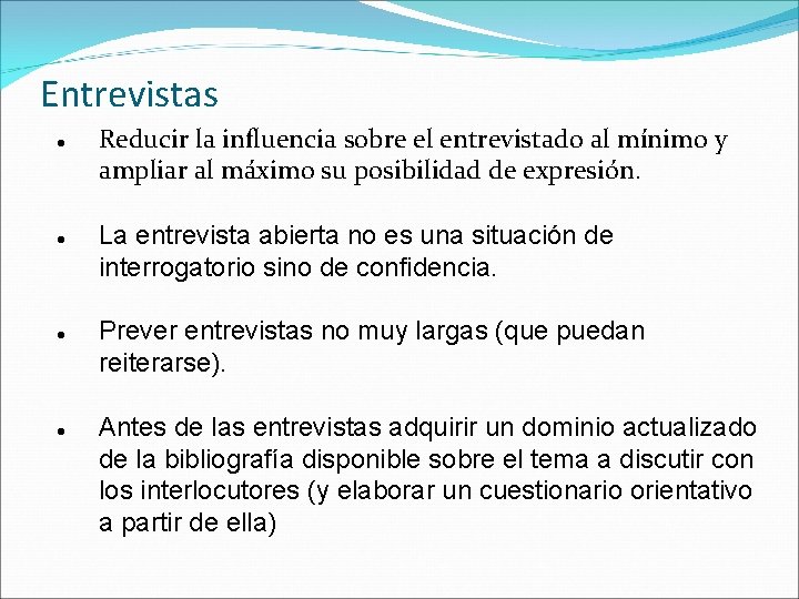 Entrevistas Reducir la influencia sobre el entrevistado al mínimo y ampliar al máximo su Entrevistas Reducir la influencia sobre el entrevistado al mínimo y ampliar al máximo su