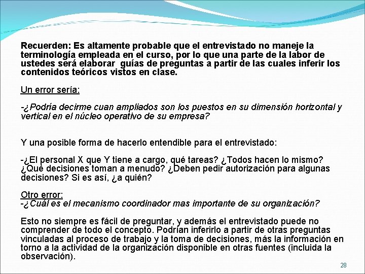 Recuerden: Es altamente probable que el entrevistado no maneje la terminología empleada en el Recuerden: Es altamente probable que el entrevistado no maneje la terminología empleada en el