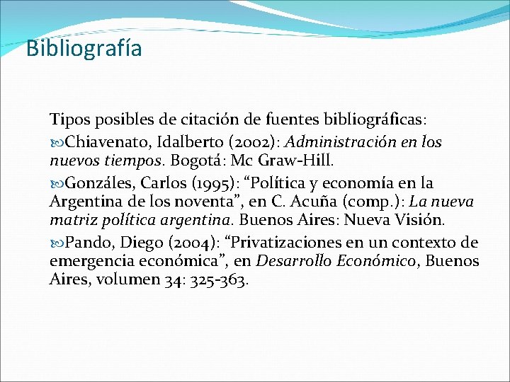 Bibliografía Tipos posibles de citación de fuentes bibliográficas: Chiavenato, Idalberto (2002): Administración en los Bibliografía Tipos posibles de citación de fuentes bibliográficas: Chiavenato, Idalberto (2002): Administración en los