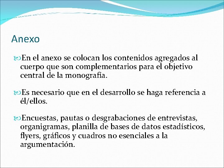 Anexo En el anexo se colocan los contenidos agregados al cuerpo que son complementarios Anexo En el anexo se colocan los contenidos agregados al cuerpo que son complementarios