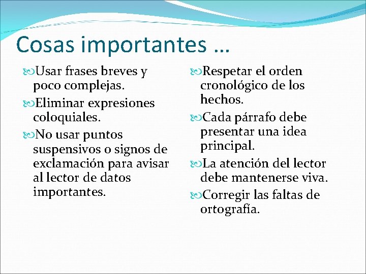 Cosas importantes … Usar frases breves y poco complejas. Eliminar expresiones coloquiales. No usar Cosas importantes … Usar frases breves y poco complejas. Eliminar expresiones coloquiales. No usar