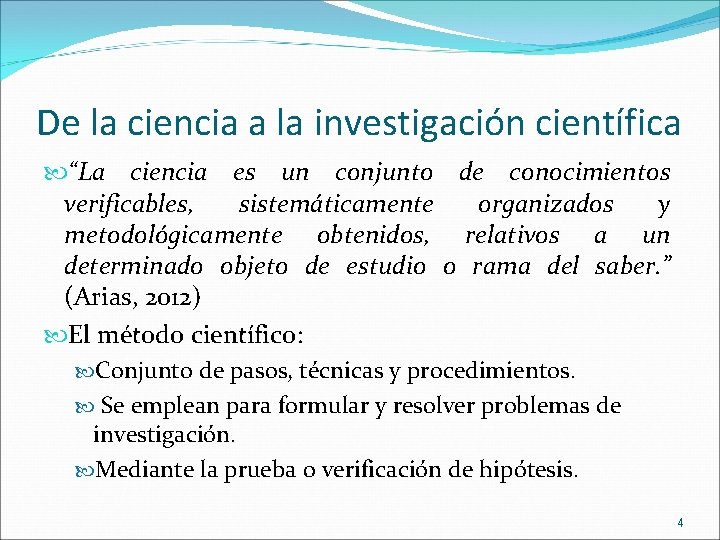 De la ciencia a la investigación científica “La ciencia es un conjunto de conocimientos De la ciencia a la investigación científica “La ciencia es un conjunto de conocimientos