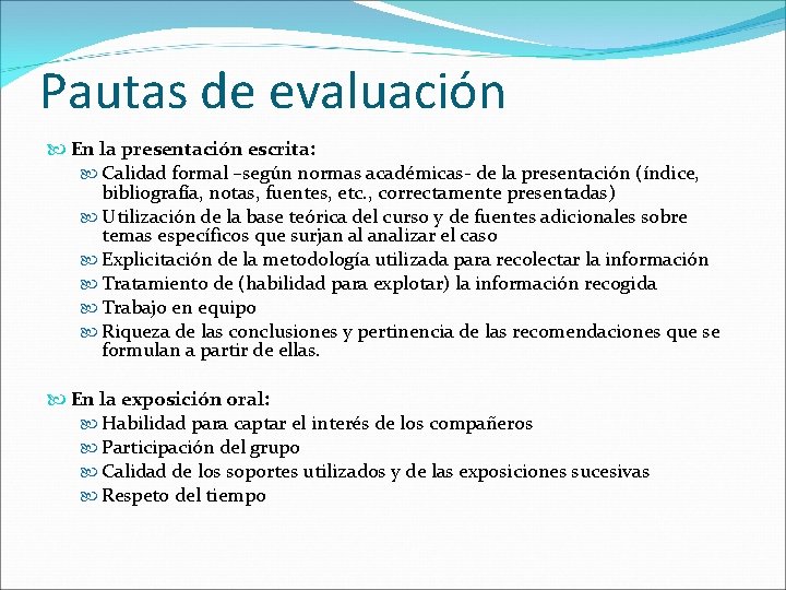 Pautas de evaluación En la presentación escrita: Calidad formal –según normas académicas- de la Pautas de evaluación En la presentación escrita: Calidad formal –según normas académicas- de la