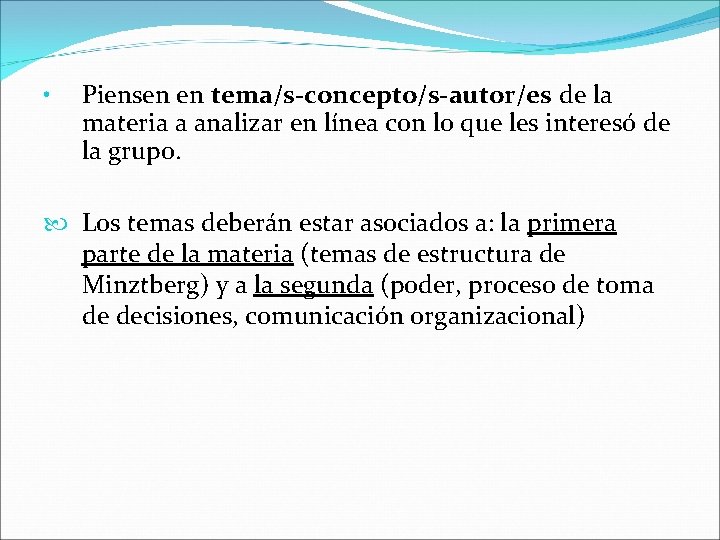 • Piensen en tema/s-concepto/s-autor/es de la materia a analizar en línea con lo • Piensen en tema/s-concepto/s-autor/es de la materia a analizar en línea con lo