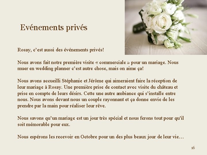 Evénements privés Rosay, c’est aussi des événements privés! Nous avons fait notre première visite