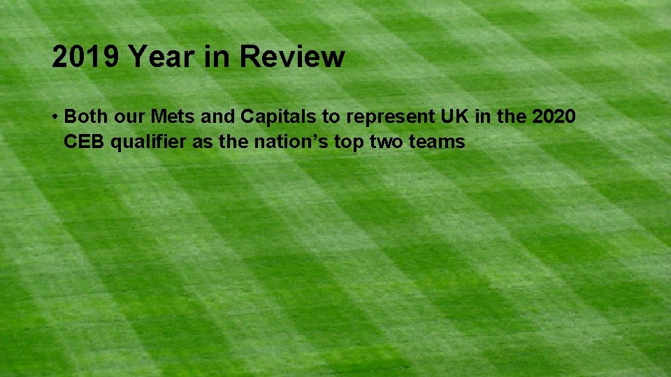 2019 Year in Review • Both our Mets and Capitals to represent UK in