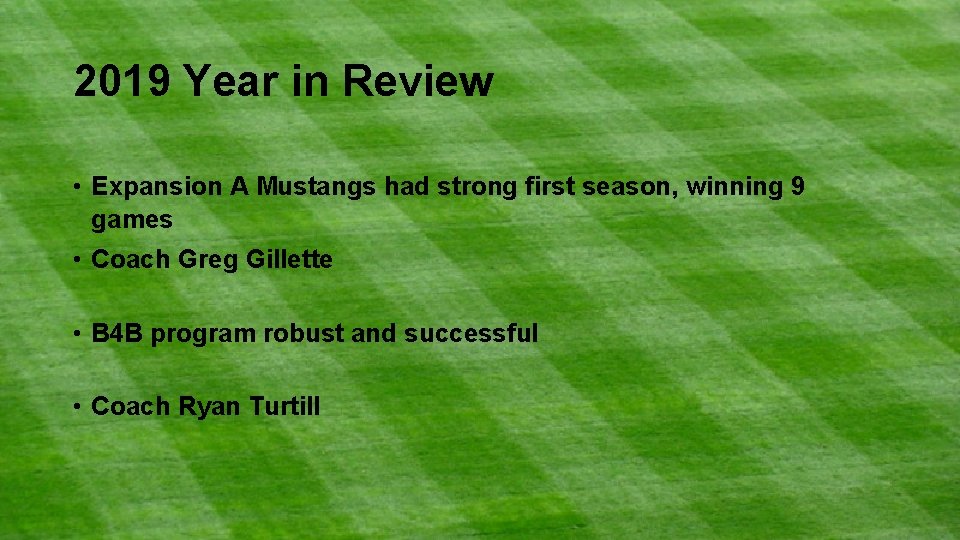 2019 Year in Review • Expansion A Mustangs had strong first season, winning 9