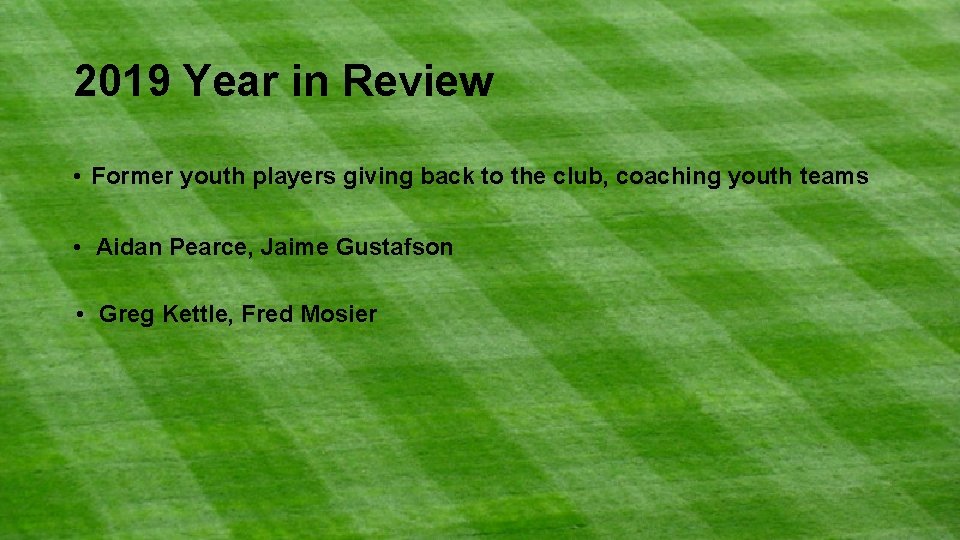 2019 Year in Review • Former youth players giving back to the club, coaching