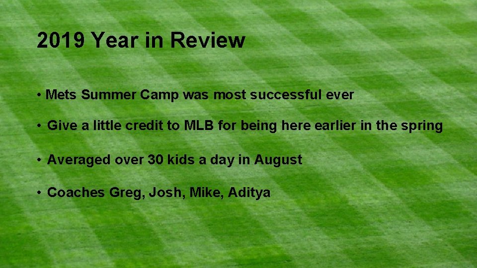 2019 Year in Review • Mets Summer Camp was most successful ever • Give