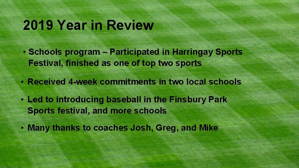 2019 Year in Review • Schools program – Participated in Harringay Sports Festival, finished