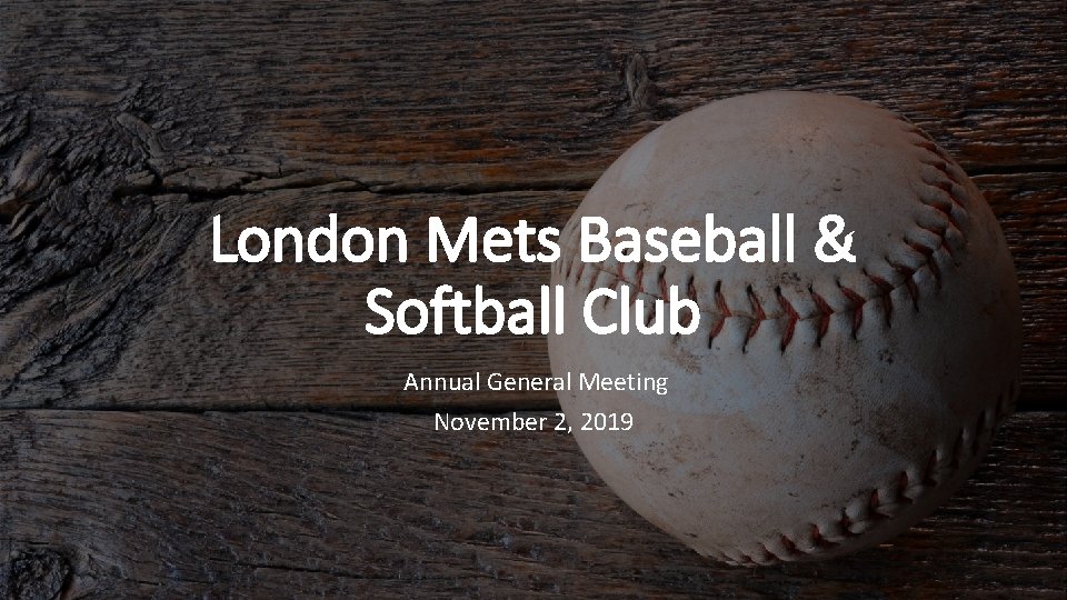 London Mets Baseball & Softball Club Annual General Meeting November 2, 2019 