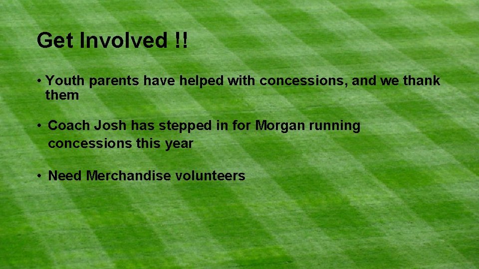 Get Involved !! • Youth parents have helped with concessions, and we thank them