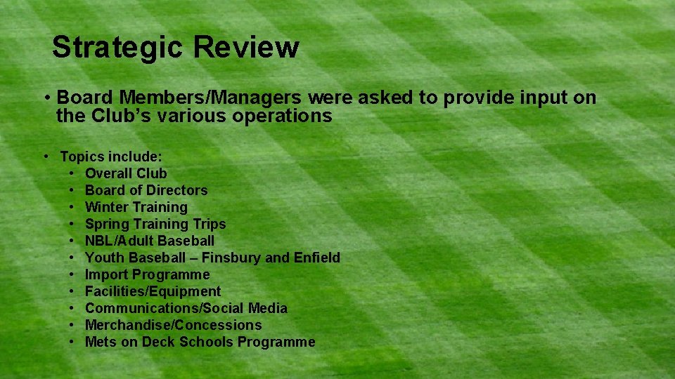 Strategic Review • Board Members/Managers were asked to provide input on the Club’s various