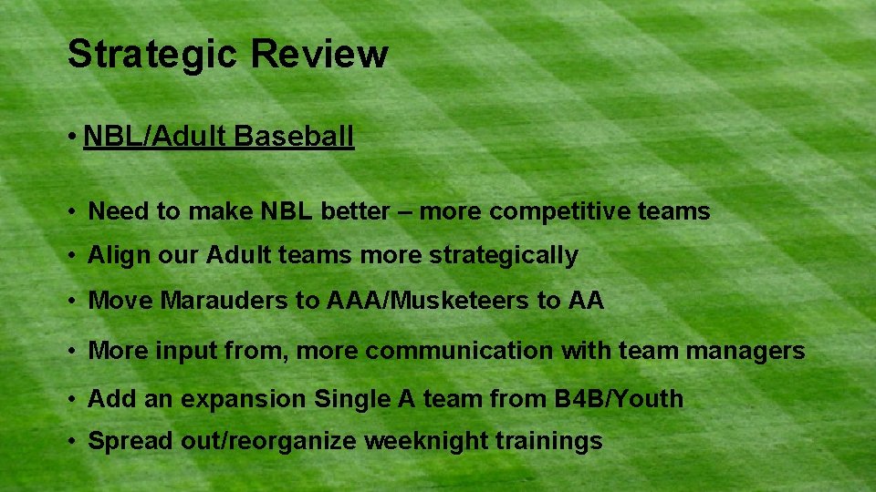 Strategic Review • NBL/Adult Baseball • Need to make NBL better – more competitive