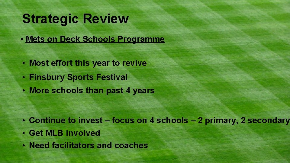 Strategic Review • Mets on Deck Schools Programme • Most effort this year to