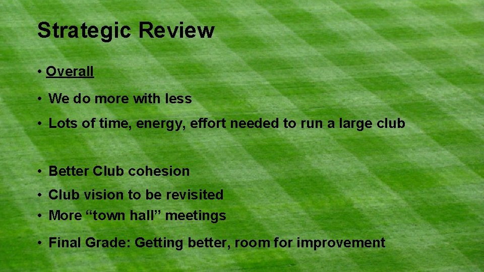 Strategic Review • Overall • We do more with less • Lots of time,