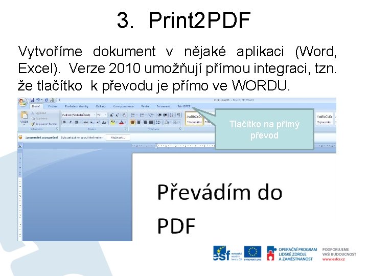 3. Print 2 PDF Vytvoříme dokument v nějaké aplikaci (Word, Excel). Verze 2010 umožňují