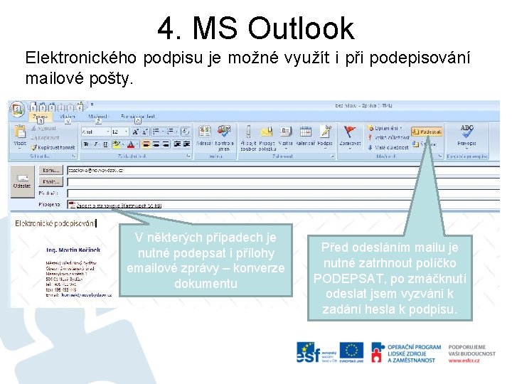 4. MS Outlook Elektronického podpisu je možné využít i při podepisování mailové pošty. V