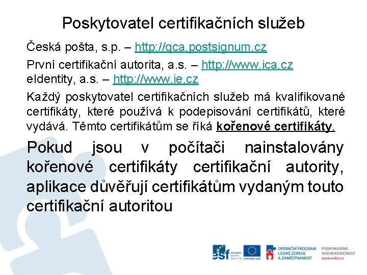 Poskytovatel certifikačních služeb Česká pošta, s. p. – http: //qca. postsignum. cz První certifikační