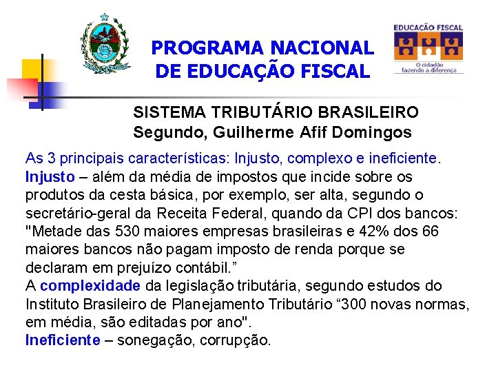 PROGRAMA NACIONAL DE EDUCAÇÃO FISCAL SISTEMA TRIBUTÁRIO BRASILEIRO Segundo, Guilherme Afif Domingos As 3