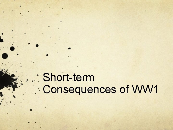 Short-term Consequences of WW 1 