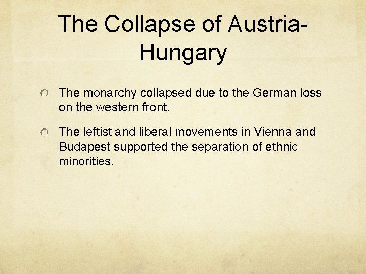 The Collapse of Austria. Hungary The monarchy collapsed due to the German loss on