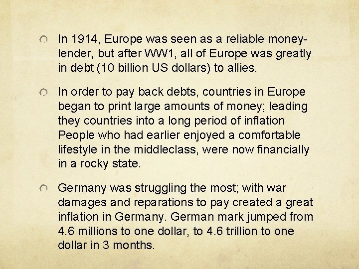 In 1914, Europe was seen as a reliable moneylender, but after WW 1, all