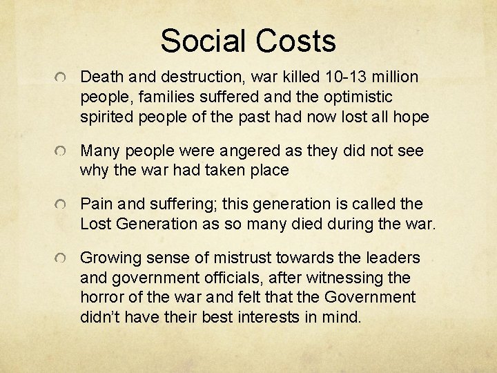 Social Costs Death and destruction, war killed 10 -13 million people, families suffered and