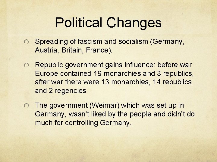 Political Changes Spreading of fascism and socialism (Germany, Austria, Britain, France). Republic government gains