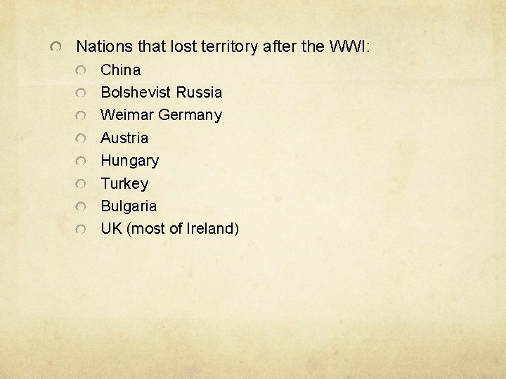 Nations that lost territory after the WWI: China Bolshevist Russia Weimar Germany Austria Hungary