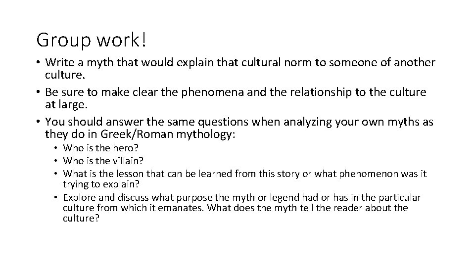 Group work! • Write a myth that would explain that cultural norm to someone