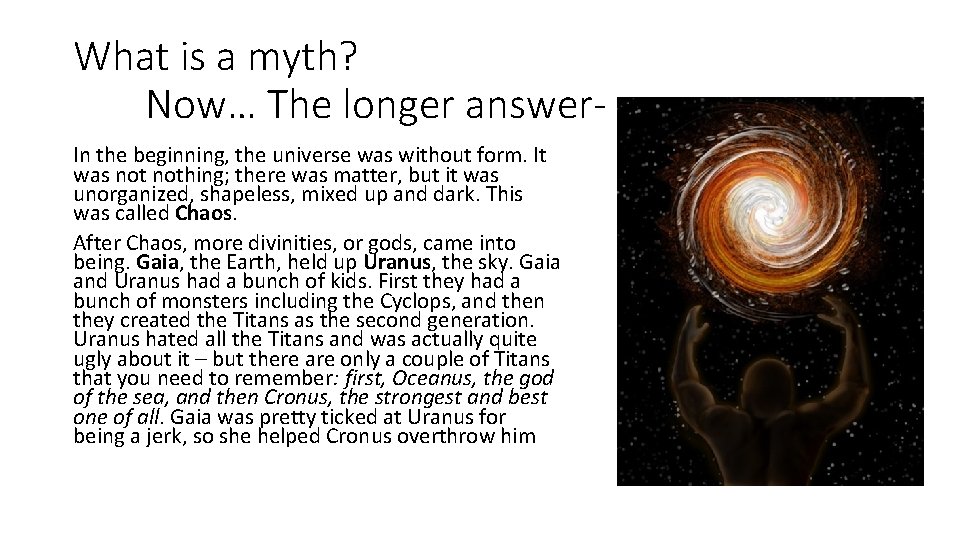 What is a myth? Now… The longer answer. In the beginning, the universe was