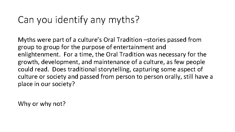 Can you identify any myths? Myths were part of a culture’s Oral Tradition –stories