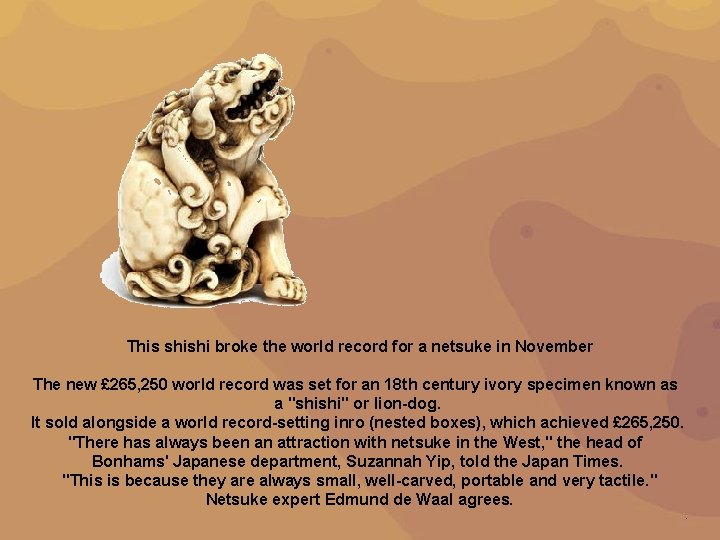 This shishi broke the world record for a netsuke in November The new £