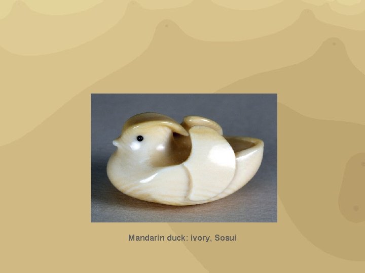 Mandarin duck: ivory, Sosui 