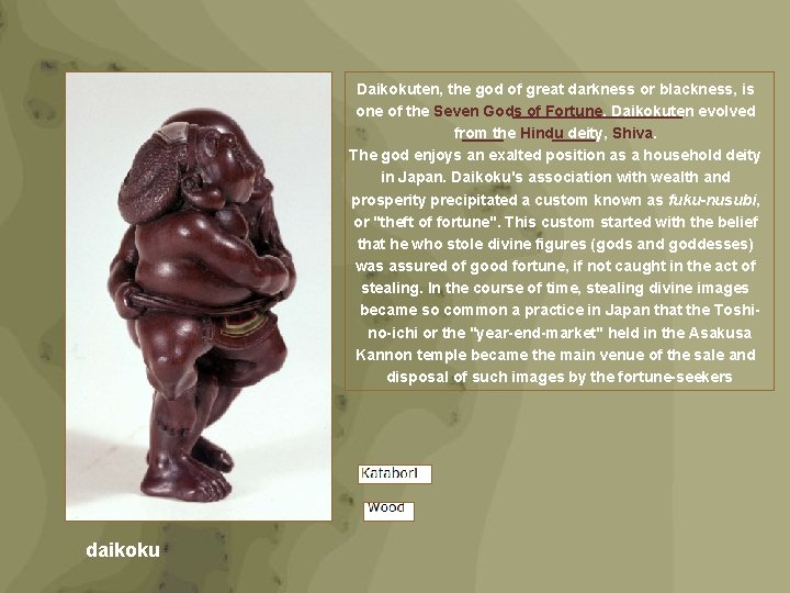 Daikokuten, the god of great darkness or blackness, is one of the Seven Gods