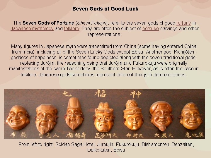 Seven Gods of Good Luck The Seven Gods of Fortune (Shichi Fukujin), refer to