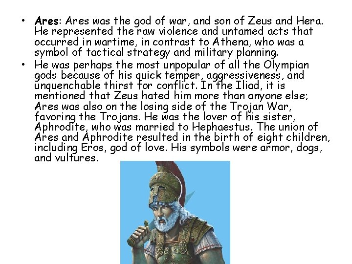  • Ares: Ares was the god of war, and son of Zeus and