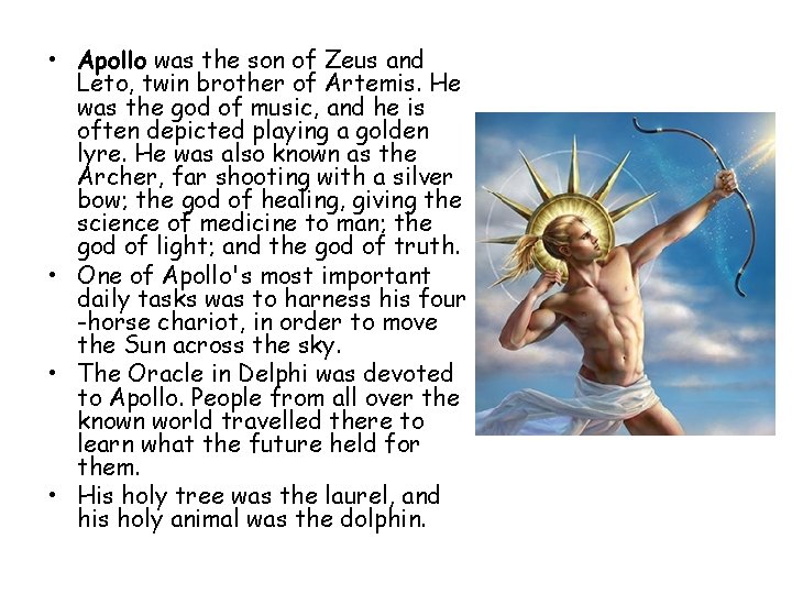  • Apollo was the son of Zeus and Leto, twin brother of Artemis.