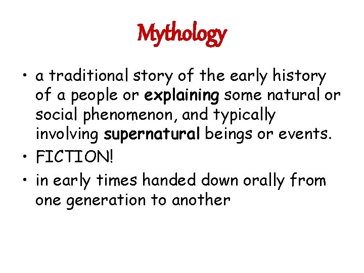 Mythology • a traditional story of the early history of a people or explaining