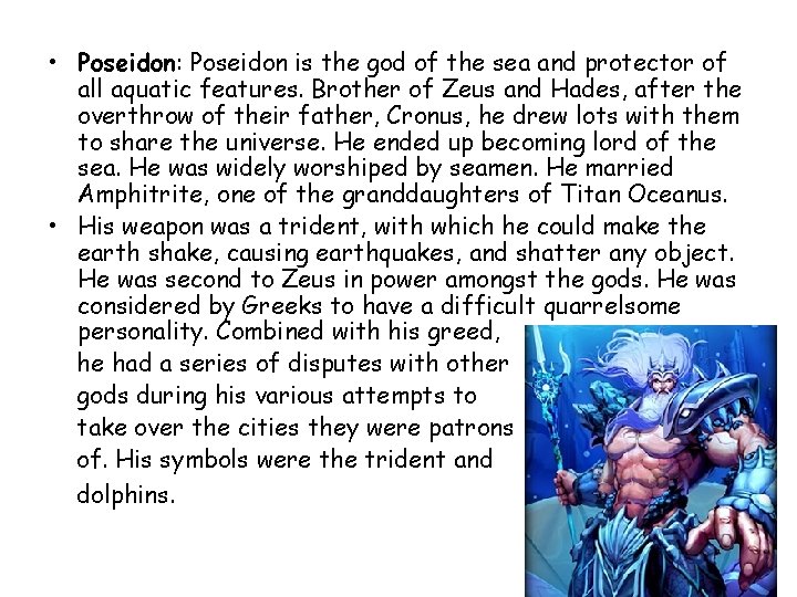  • Poseidon: Poseidon is the god of the sea and protector of all