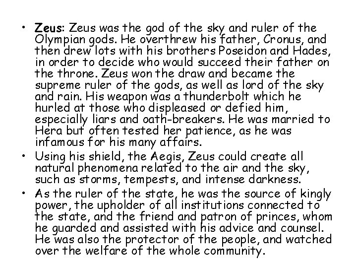  • Zeus: Zeus was the god of the sky and ruler of the