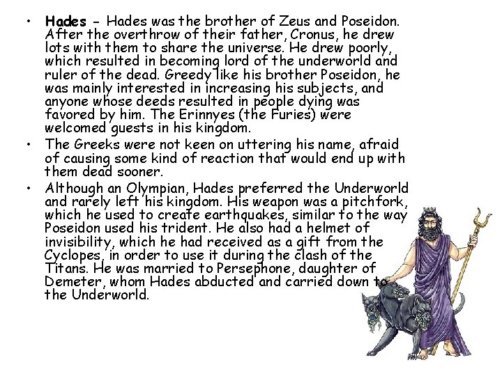  • Hades - Hades was the brother of Zeus and Poseidon. After the