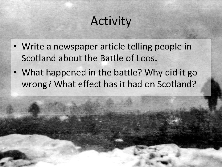 Activity • Write a newspaper article telling people in Scotland about the Battle of