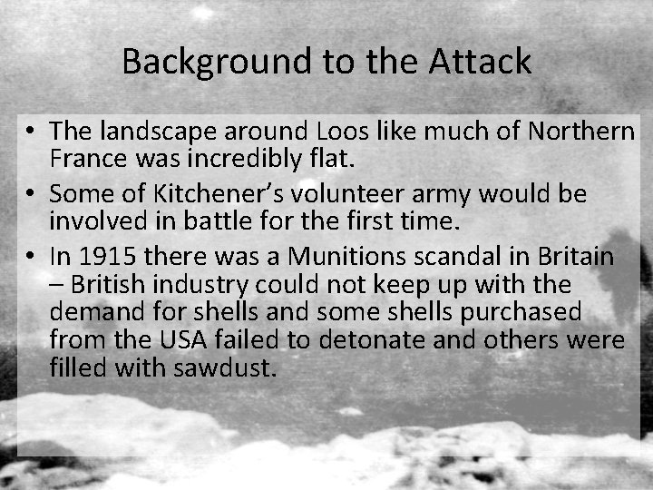 Background to the Attack • The landscape around Loos like much of Northern France